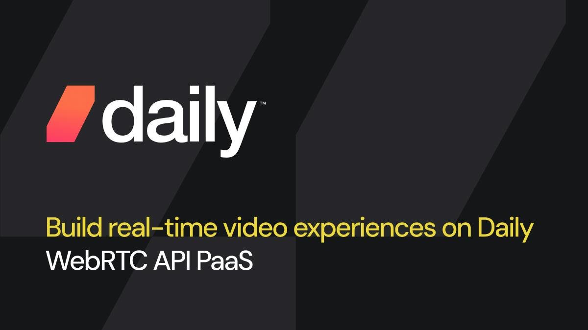 Daily.co — real-time voice and video infrastructure for developers